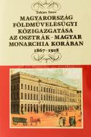 Takács Imre: Magyarország földművelésügyi közigazgatása az Osztrák-Magyar Monarchia korában 1867-1918. Bp., 1989., Mezőgazdasági, 272 p. Kiadói papírkötés.