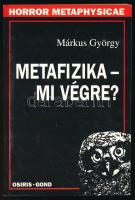 Márkus György: Metafizika - mi végre? Tanulmányok. Horror Metaphysicae. Bp., 1998, Osiris, 317+(3) p. Kiadói papírkötés.
