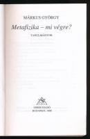 Márkus György: Metafizika - mi végre? Tanulmányok. Horror Metaphysicae. Bp., 1998, Osiris, 317+(3) p...