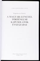 Kapronczay Károly: A magyar-lengyel történelmi kapcsolatok évszázadai. Bp., 2000, Mundus Magyar Egye...