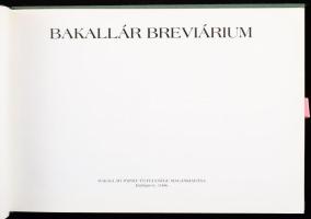 Bakallár breviárium. 875. számozott példány a művész aláírásával. Bp., 1996, Bakallár József és fele...