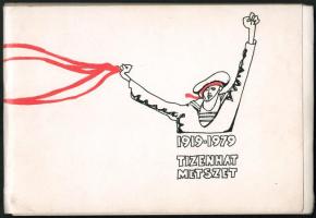 Tizenhat metszet. 1919-1979. Bp., Kisgrafika Barátok Köre, (Datorg-ny.), 16 t. Egy kivételével jelzettek, a művészek között: Ágotha Margit, Bálványos Huba, Reich Károly, Szabados Árpád linómetszeteivel, Csavlek András, Jurida Károly műanyagmetszeteivel, Csohány Kálmán, Feledy Gábor. Gacs Gábor, Gácsi Mihály, Kádár János Miklós, Lenkey Zoltán, Pásztor Gábor, Raszler Károly, Stettner Béla, Zala Tibor rézkarcaival. Számozott (078./200) példány. Kiadói papírmappán apró sérüléssel.