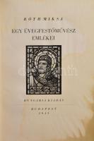 Róth Miksa: Egy üvegfestőművész emlékei. A szerző és művész, Róth Miksa (1865-1944) magyar üvegfestő...