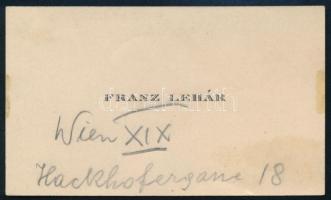 cca 1932-1948 Franz Lehár / Lehár Ferenc (1870-1948) zeneszerző, operettkomponista, karmester névjegykártyája, aláírás nélkül, rajta ceruzás bejegyzéssel: "Wien XIX Hackhofergasse 18". [Lehár-Schikaneder-Schlössel palota Bécsben.]