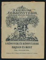 Gulyás Pál: A könyvek és könyvtárak hajdan és most. A ,,Zászlónk" Diákkönyvtára 97-100. sz. Bp., 1924, Magyar Jövő (Stephaneum-ny.), 76+(4) p. Kiadói papírkötés, kissé sérült, a hátsó borító hiányzik. (Ritka!)