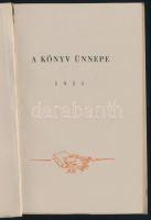 1955 A könyv ünnepe. Kiadta az 1955. évi Ünnepi Könyvhét alkalmából a Kiadói Főigazgatóság. Bp., Ath...