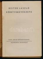 Reiter László könyvművészete. Elek Artúr bevezetésével. Bp., 1943, Hungária, 67 p.+ 4 t. Kiadói papí...
