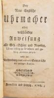 Der neue Englische Uhrmacher, oder vollständige Anweisung alle Geh- Schlag und Repetier-Uhren [...] nebst der Beschreibung einer universal Sonnen-Uhr mit nothigen Kupfern. Frankfurt-Leipzig, 1768, k.n., 7 sztl. lev.+ 170 p.+ 3 sztl. lev.+ 4 (kihajtható, rézmetszetű táblák) t. Német nyelven. Kartonált papírkötésben, viseltes, sérült borítóval és gerinccel, helyenként foltos lapokkal, ázásnyomokkal.