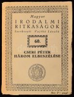 Cseri Péter három elbeszélése. Sajtó alá rendezte és bevezetéssel ellátta: Dr. Benkő László. Magyar Irodalmi Ritkaságok LX. Szerk.: Vajthó László. Bp.,[1942.],Kir. M. Egyetemi Nyomda, 113+3 p. Kiadói papírkötés, a borítón kis szakadással.