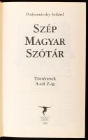 Podmaniczky Szilárd: Szép magyar szótár. Történetek A-tól Z-ig. 2009, Podmaniczky Művészeti Alapítvá...