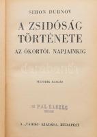 Simon Dubnov: A zsidóság története az ókortól napjainkig. Ford.: Dr. Szabolcsi Bence. Bp., [1935], Tabor (Hungária-ny.), 358+(10) p. Második kiadás. Egészvászon-kötésben, nagyrészt jó állapotban.