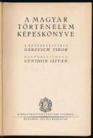 A magyar történelem képeskönyve. Össezáll.: Genthon István. A bevezetést írta: Gerevich Tibor. Bp., 1935, Kir. M. Egyetemi Nyomda, XXXVIII+(2)+216 p. Fekete-fehér képekkel illusztrálva. Egészvászon-kötésben, nagyrészt jó állapotban.