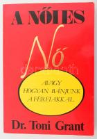 Grant, Toni Dr.: A nőies nő avagy hogyan bánjunk a férfiakkal. 1990, Primo. Ajándékozási sorokkal. Kiadói papírkötés, kissé kopottas állapotban.