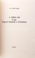 Grant, Toni Dr.: A nőies nő avagy hogyan bánjunk a férfiakkal. 1990, Primo. Ajándékozási sorokkal. K...