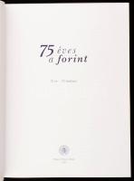 75 éves a forint. 75 év - 75 történet. Bp., 2021, Magyar Nemzeti Bank. Kiadói kartonált kötés, jó ál...