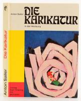 Anton Sailer: Die Karikatur ihre Geschichte, ihre Stilformen und ihr Einsatz in der Werbung. München,1969,Karl Thiemig KG. Német nyelven. Gazdag képanyaggal illusztrált. Kiadói papírkötés.