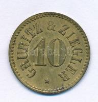 Budapest DN (1869-1890) "Grubitz &amp; Ziegler - 10" egyoldalas sárgaréz kereskedelmi zseton (22,5mm) T:XF,VF Hungary / Budapest ND(1869-1890) "Grubitz &amp; Ziegler - 10" one-sided brass trading token (22,5mm) C:XF,VF