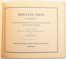 Der Alte Fritz. Eine Bilderfolge. Hrsg., Ausgewählt und mit einem Vorwort Versehen von Helene Buber....