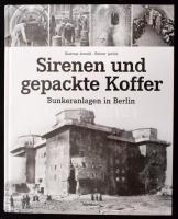 Dietmar Arnold - Reiner Janick: Sirenen und gepackte Koffer. Bunkeranlagen in Berlin. Augsburg, 2015., Weltbild. Német nyelven. Gazdag képanyaggal illusztrált. Kiadói kartonált papírkötés.