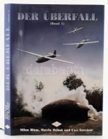 Milan Blum - Martin Rábon - Uwe Szerátor: Der Überfall. (Band 1.) Die Deutschen Luftlandungen am Albert - Kanal, Angriff Auf Das Fort Eben-Emael und "Sichelshnitt" von Manstein 1940. Brünn, 2007, Fakten. Német nyelven. Gazdag képanyaggal illusztrált. Kiadói kartonált papírkötés, kiadói papír védőborítóban.