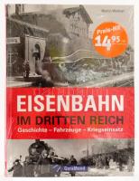 Martin Weltner: Eisenbahn im Dritten Reich. Geschichte - Fahrzeuge - Kriegseinsatz. hn, én., GeraMond. Német nyelven. Kiadói kartonált papírkötés, bontatlan zsugorfóliában, jó állapotban.