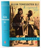Isabel Fonseca: Állva temessetek el! A cigányok útja. Ford.: Elekes Dóra. Bp., 2010, Európa, 546+6 p. Kiadói kartonált papírkötés.