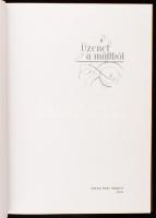 Üzenet a múltból. Szerk.: dr. Szarvasházi Judit. Bp., 2005, Galenus. Rendkívül izgalmas, gazdag képa...
