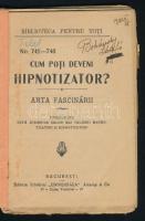 Cum poti deveni hipnotizator? Arta fascinarii. Prelucrare dupa scrierile celor mai celebri magnetiza...