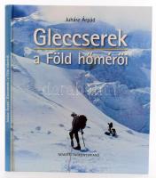 Juhász Árpád: Gleccserek a Föld hőmérői. Bp., é.n., Nemzeti Tankönyvkiadó, kartonált papírkötés, jó állapotban.