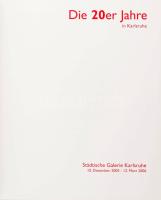 Die 20er Jahre in Karlsruhe. Karlsruhe, 2006., Städtische Galerie. Német nyelven. Gazdag képanyaggal...