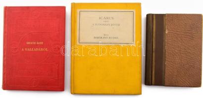 3 db könyv: Greguss Ágost: A balladáról. Bp., 1886, Franklin-Társulat. Harmadik kiadás. Kiadói egészvászon-kötés. + Wilde, Oscar: Az infánsnő születésnapja. Ford.: Takács Mária. O. Wilde válogatott művei II. Bp., [1922], Világirodalom. Félvászon-kötésben. + Russel [Russell], Bertrand: Icarus vagy a tudomány jövője. Ford.: Incze György. Pécs, [1928], Danubia. Kiadói egészvászon-kötés. Változó állapotban.