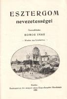 Esztergom nevezetességei. Rövid képes kalauz. Összeállította: Homor Imre. (1930).
Esztergom, 1930. ...
