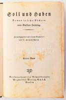 Freytag, Gustav: Soll und Haben. Roman in sechs Büchern. Herausgegeben mit einem Nachwort von Dr. Heinrich Spiero. Band 1-2. [Egybekötve]. Berlin, é.n., Volksverband der Bücherfreunde Wegweiser-Verlag, 487+(1) p.; 355+(3) p. Német nyelven. Aranyozott gerincű félbőr-kötésben, viseltes borítóval, helyenként foltos lapokkal, az 1. kötetből a 385-420. oldalak hiányoznak.