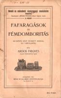 Ardos Frigyes:  Fafaragások és fémdomborítás. 100 szöveg közé nyomott ábrával és 7 mintalappal. Budapest, 1911. Révai és Salamon könyvnyomdája. 88 p. Egyetlen kiadás. Ardos Frigyes munkácsi főgimnáziumi tanár (sz. 1874) számos, a kézügyességet fejlesztő kreatív füzetet jelentetett meg. Gazdagon illusztrált munkája a fafaragás (és kiegészítően a fémdomborítás) technikáit ismerteti. A munka hét táblája oldalszámozáson belül található. Az utolsó oldalakon kapcsolódó képes hirdetések. Az első borítófedélen régi katalógusszám. (Nevelő és műkedvelő kézügyességi munkálatok könyvtára. 2. füzet.) Fűzve, illusztrált, enyhén sérült, kissé foltos kiadói borítóban. Körülvágatlan példány.