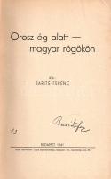 Barits Ferenc:  Orosz ég alatt - magyar rögökön. (Aláírt.) Budapest, 1941. (Szerző) Budai Bernwaller József ny. 121 + [3] p. Egyetlen kiadás. A címlapon a szerző saját kezű aláírása. Az első világháború orosz frontján fogságba eső és később Szibériában raboskodó Barits Ferenc főhadnagy a két világháború között bejárta a Távol-Keletet, ottani (vlagyivosztoki, japánbeli, kínai) benyomásairól ismeretterjesztő írásokat is publikált. Novelláskötetének első felében saját élményeiből táplálkozó szibériai hadifogoly-történetek, melyeket magyar falusi történetek követnek. Fűzve, gerincén kézzel feliratozott kiadói borítóban.