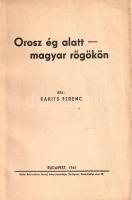 Barits Ferenc: 
Orosz ég alatt - magyar rögökön. (Aláírt.)
Budapest, 1941. (Szerző) Budai Bernwall...
