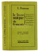 Dumas, [Lucien]: Le livre unique de francais. Cours moyen et supérieur. Paris, 1928, Hachette, 422 p. Francia nyelven. Kiadói egészvászon-kötés, a borítón kis sérülésekkel.