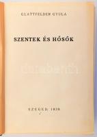 Glattfelder Gyula: Szentek és hősök. Szeged, 1938, (Juhász István-ny.), 313+(3) p. Átkötött egészvászon-kötésben.