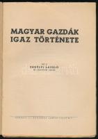 Erdélyi László: Magyar gazdák igaz története. (Szeged, 1943), Szegedi Uj Nemzedék Lapvállalat R.T., ...