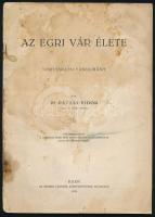 Pataki Vidor: Az egri vár élete. Történelmi tanulmány. (Különlenyomat a ciszterci rend egri Szent Bernát-gimnáziumának 1933/34. évi értesítőjéből.) Eger, 1934, szerzői kiadás (Érseki Líceumi-ny.), 47+(1) p.+ 10 (térképek) t. Kiadói tűzött papírkötés, viseltes állapotban, foltos.