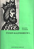 Bálint Sándor: Ünnepi kalendárium. A Mária-ünnepek és jelesebb napok hazai és közép-európai hagyomán...