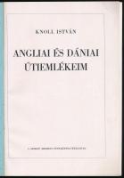 Knoll István: Angliai és dániai útiemlékeim. Bp., 1947, szerzői kiadás (Krausz József-ny.), 79+(1) p...