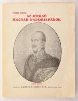 Vértes József: Az utolsó magyar nádorispánok (Sándor, József és István főhercegek.) Bp., 1925., Lampel Róbert [Wodianer F. és Fia Rt.), 127 p. +3 t. Kiadói papírkötés.