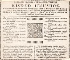[Alkalmi nyomtatvány.] Hathatós imádság a' malasztal tellyes kisded Jésushoz. Katolikus alkalmi nyomtatvány. [Buda?, 1847 után]. [Gyurián János - Bagó Márton ny.?] Egyleveles imalap, a fametszet mérete: 40x40 mm, lapméret: 164x185 mm egy 166x190 mm méretű kartonra kasírozva. Kiadványunk az egyéni áhítat céljára készült egyleveles, illusztrált katolikus imalap műfajának emlékezetes terméke. A XIX. századi katolikus ponyvasajtó egyleveles, fametszettel illusztrált, keretdísszel keretezett ima-lapjait kizárólag egyetlen oldalán nyomták: az ima-lap így alkalmassá vált a bekeretezésre és a lakás valamely pontján való felfüggesztésre. A gyakori használat nyomán ponyvanyomtatvány-típusunk viszont gyors pusztulásnak volt kitéve, a példányok ritkán élték túl a használat évtizedeit. Jó állapotú nyomtatványunk a prágai karmelita kolostorban található késő reneszánsz öltöztető szobrocska, a Prágai Gyermek Jézus-kegyszobor tiszteletéhez kapcsolódik. A viaszszobrocskához több csodatétel fűződik, kultusza hamar átlépte a cseh-osztrák barokk vallásosság határait, festmény- és szobormásolatai megjelentek hazai templomokban is. Nyomtatványunk illusztrációján a Szűzanya ölelésében helyet foglaló Kisded Jézus látható, kezében a törvénykezést jelképező országalmával, másik kezével áldást osztva; a Szűzanya kezében jogar. Imalapunk áhítatos imaverse a kegyszobor tiszteletét szorgalmazó, luxemburgi származású karmelita szerzetes, Cyrillus a Matre Dei (1590-1675) műve, az imaszöveget ismeretlen XVIII. századi magyar szerző fordította le a, az imával és illusztrációval megjelenő imalapok első példányai a XIX. század első harmadában bukkantak fel nyugat-magyarországi katolikus nyomdahelyeken. Imanyomtatványunknak az ezt követő harminc évben számos változata terjedt el; szövege és helyesírása folyamatosan modernizálódott. Kiadványunk fametszetű illusztrációjának és szövegének oldaltükrön belüli elrendezése közel azonos a Gyurián János és Bagó Márton budai nyomdájából 1847 körül kikerült változattal, kiadási helyét és évét ennek figyelembevételével határoztuk meg (Buda, 1847 utáni években). Példányunk felső lapszélén és jobb alsó sarkában kisebb hiánnyal, mely a szövegtükröt érintetlenül hagyja. Jó állapotú lap, rendkívül ritka.