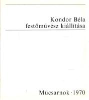 Kondor Béla festőművész kiállítása. (Dedikált.) [1970].
(Budapest), 1970. Műcsarnok (Franklin-nyomd...