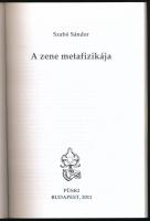 Szabó Sándor: A zene metafizikája. Püski Kiadó, 2011. 198p.
Kiadói papírkötésben