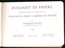 Eperjessy István: Zugliget és vidéke. Budapest nyaraló és kiránduló helye. Útmutató és térkép a kirá...