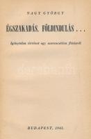 Nagy György: Égszakadás, földindulás...Szerző kiadása, 1941. 127p. Javított félvászon kötésben, Honthy Hanna színművésznő ex librisével (Fantasztikus könyv)