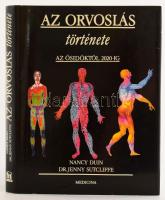 Nancy Duin - Jenny Sutcliffe: Az orvoslás története. Az ősidőktől 2020-ig. Bp., 1993., Medicina. Kiadói egészvászon-kötés, kiadói papír védőborítóban.