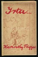Karinthy Frigyes: Írta... (Színházi karikatúrák) Bp., é.n. Kultúra. 93p. Kartonált kötésben, az eredeti papírborító felhasználásával. Első kiadás?